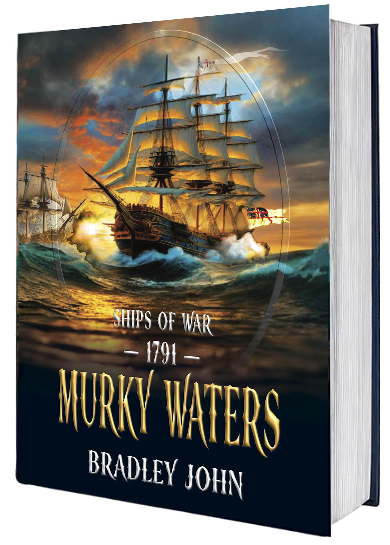 Ships of War—1791—Murky Waters. A naval adventure fiction series by Bradley John (published by the Historical Fiction Company Historium Press), in the genre of Patrick O'Brian's Master and Commander (film by Peter Weir) & the Hornblower series by C.S. Forester