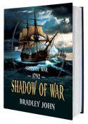 Ships of War—1792—Shadow of War. A naval adventure fiction series by Bradley John (published by the Historical Fiction Company Historium Press), in the genre of Patrick O'Brian's Master and Commander (film by Peter Weir) & the Hornblower series by C.S. Forester