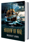 Ships of War—1792—Shadow of War. A naval adventure fiction series by Bradley John (published by the Historical Fiction Company Historium Press), in the genre of Patrick O'Brian's Master and Commander (film by Peter Weir) & the Hornblower series by C.S. Forester