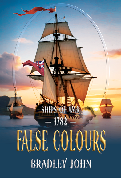 Ships of War—1782—False Colours. A naval adventure fiction series by Bradley John (published by the Historical Fiction Company Historium Press), in the genre of Patrick O'Brian's Master and Commander (film by Peter Weir) & the Hornblower series by C.S. Forester
