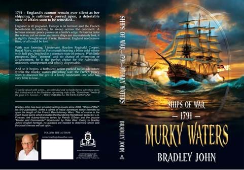 Ships of War—1791—Murky Waters. A naval adventure fiction series by Bradley John (published by the Historical Fiction Company Historium Press), in the genre of Patrick O'Brian's Master and Commander (film by Peter Weir) & the Hornblower series by C.S. Forester