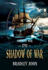 Ships of War—1792—Shadow of War. A naval adventure fiction series by Bradley John (published by the Historical Fiction Company Historium Press), in the genre of Patrick O'Brian's Master and Commander (film by Peter Weir) & the Hornblower series by C.S. Forester