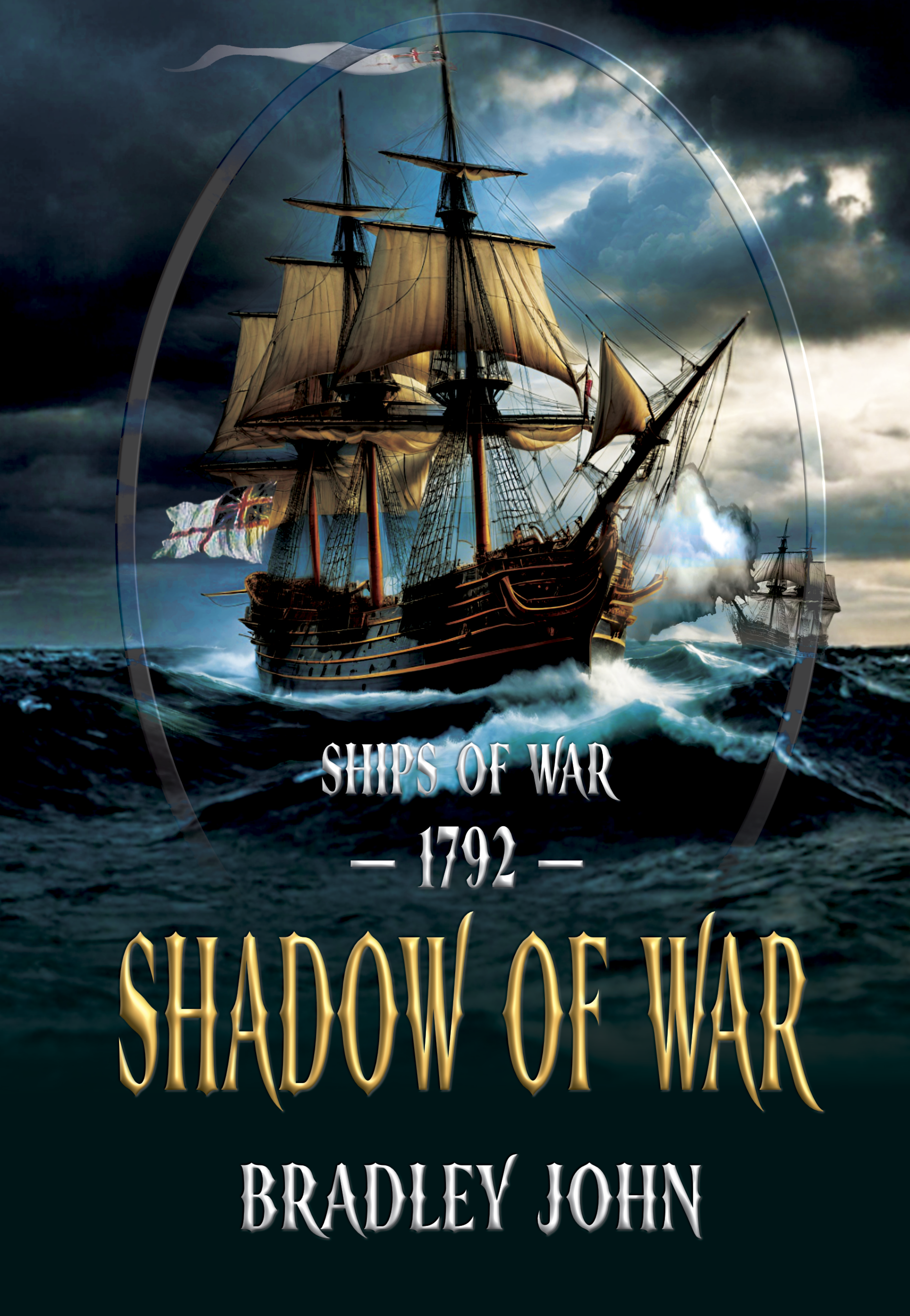 Ships of War—1792—Shadow of War. A naval adventure fiction series by Bradley John (published by the Historical Fiction Company Historium Press), in the genre of Patrick O'Brian's Master and Commander (film by Peter Weir) & the Hornblower series by C.S. Forester
