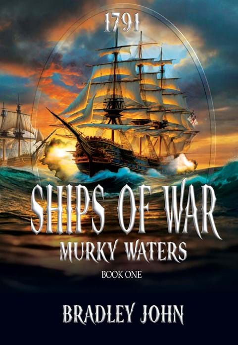Ships of War — Murky Waters (book 1). A naval adventure fiction series by Bradley John (published by the Historical Fiction Company Historium Press), in the genre of Patrick O'Brian's Master and Commander (film by Peter Weir) & the Hornblower series by C.S. Forester