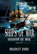 Ships of War — Shadow of War is book two a naval adventure series (1792) by Bradley John.